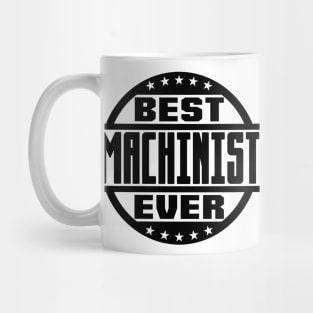 Best Machinist Ever Mug